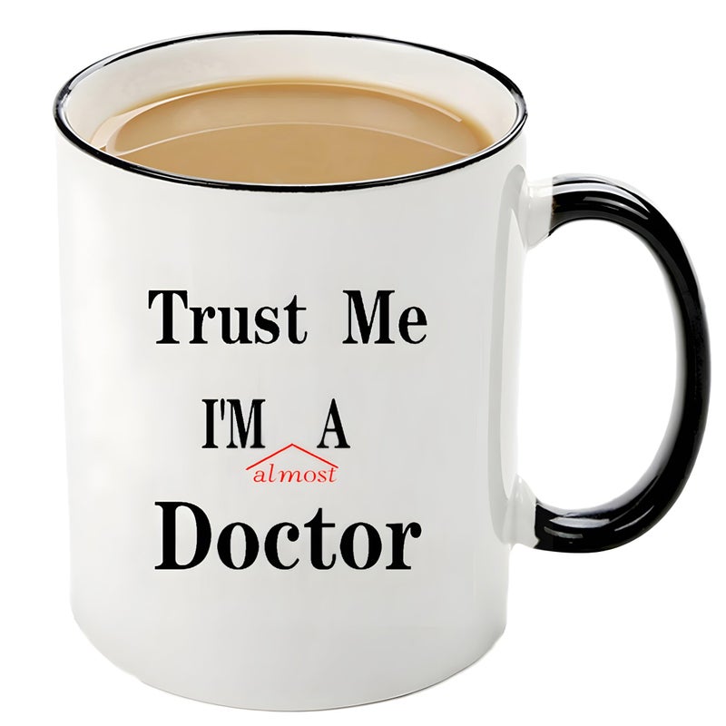 Mecai Coffee Mug-Trust me Im almost a Doctor,Unique Christmas medical medicine or phd humor student gift,11 OZ ceramic coffee cups - Image 3